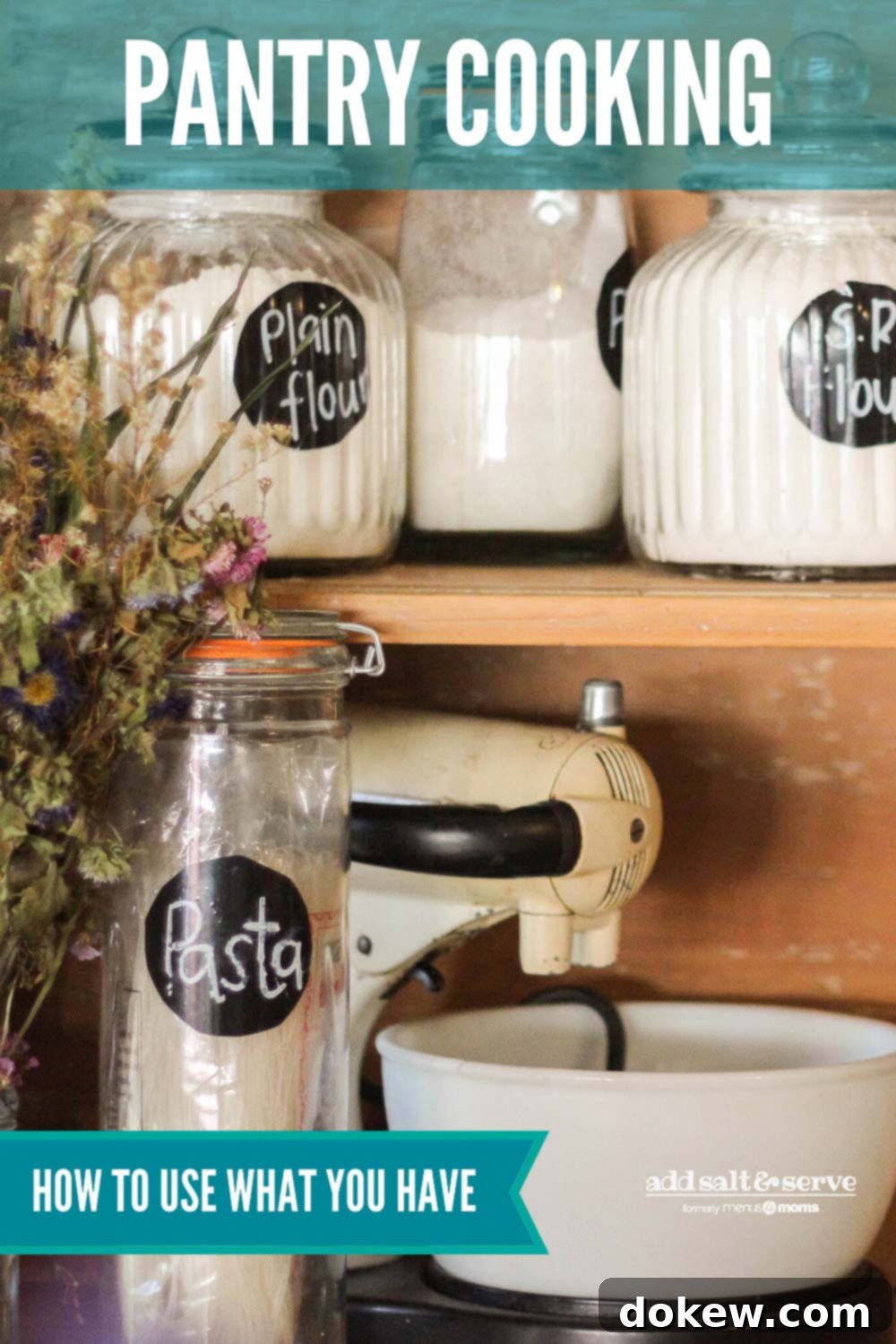 Kitchen Staples: Easy Meals From Your Fridge And Pantry 2 dry goods in a pantry with text Pantry Cooking: How to Use What You Have - Add Salt & Serve