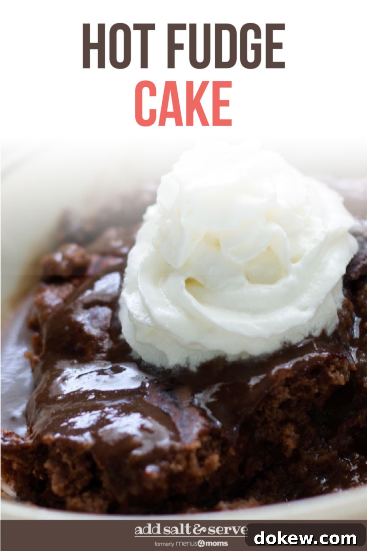 Gooey Chocolate Fudge Dream 4 Homemade Hot Fudge Cake topped with whipped cream