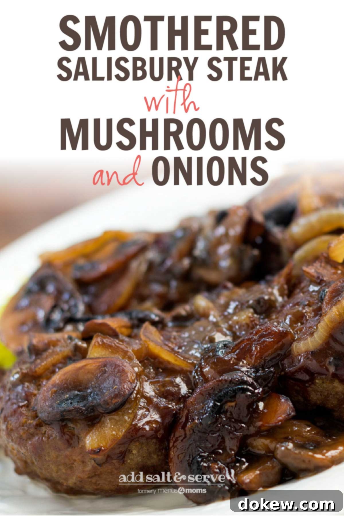 Hearty Salisbury Steaks in Mushroom-Onion Gravy 4 Hamburger patty covered with sliced mushrooms and onions and gravy with text Smothered Salisbury Steak with Mushrooms and Onions - Add Salt & Serve logo